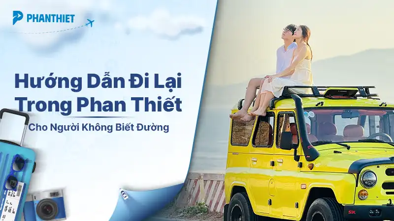 Đi Lại Trong Phan Thiết Sao Cho Tiện Và Tiết Kiệm?