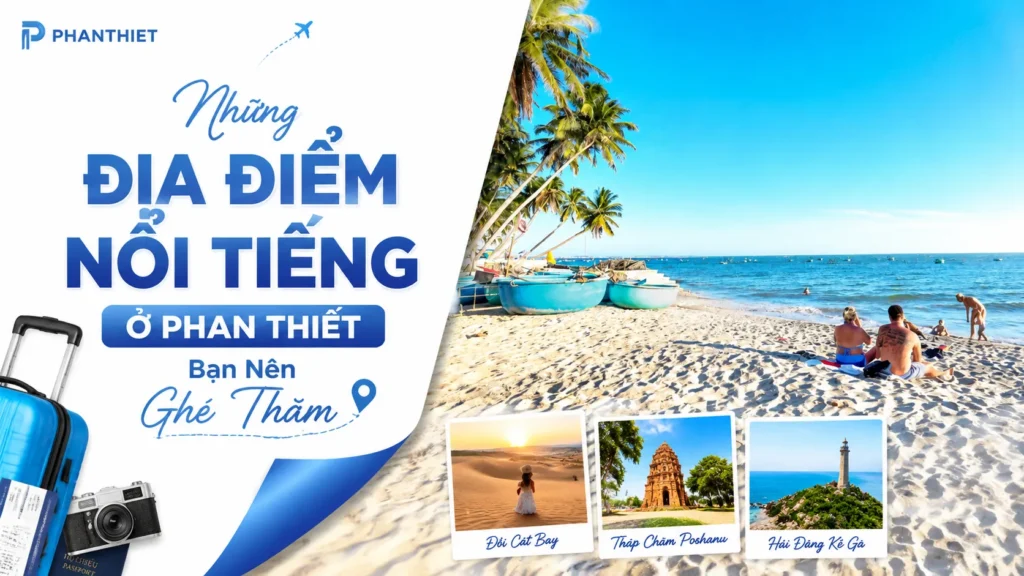Những Địa Điểm Nổi Tiếng Ở Phan Thiết Bạn Nên Ghé Thăm