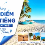 Những Địa Điểm Nổi Tiếng Ở Phan Thiết Bạn Nên Ghé Thăm