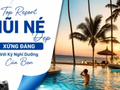 Top Resort Mũi Né Đẹp Xứng Đáng Với Kỳ Nghỉ Dưỡng Của Bạn