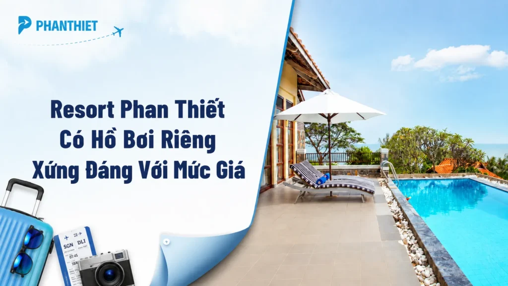Resort Phan Thiết Có Hồ Bơi Riêng Xứng Đáng Với Mức Giá
