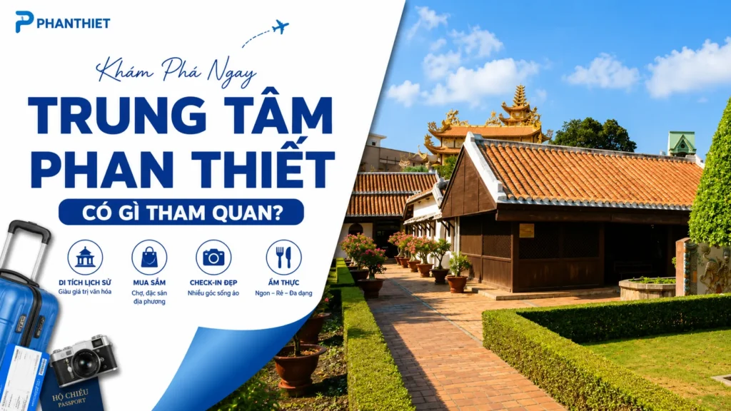 Khám Phá Ngay Trung Tâm Phan Thiết Có Gì Tham Quan?