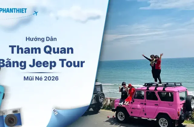 Khám Phá Jeep Tour Mũi Né Để Tận Hưởng Nét Đẹp Cồn Cát